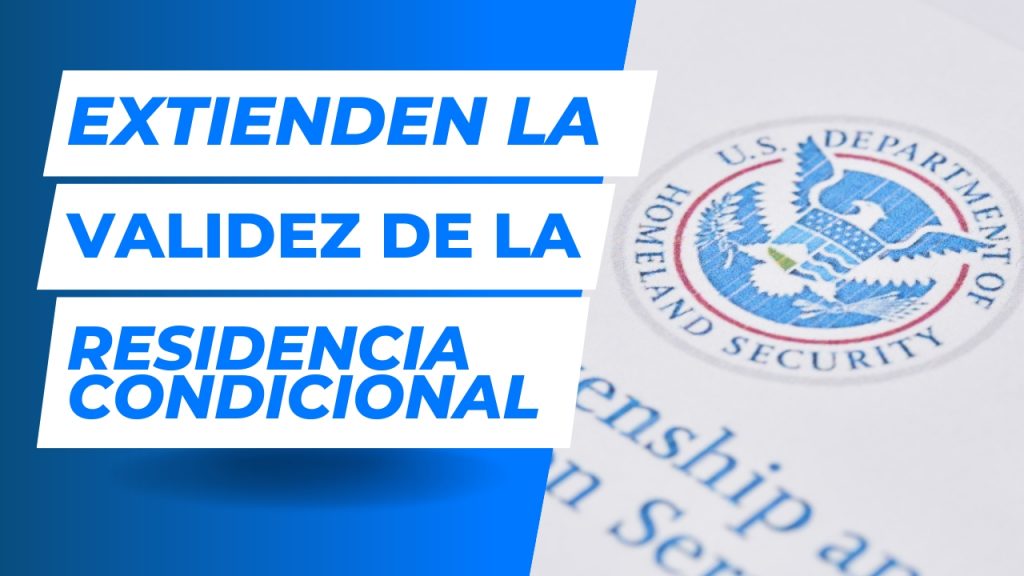 <strong>Validez de Residencia Condicional es extendida por 4 años</strong>