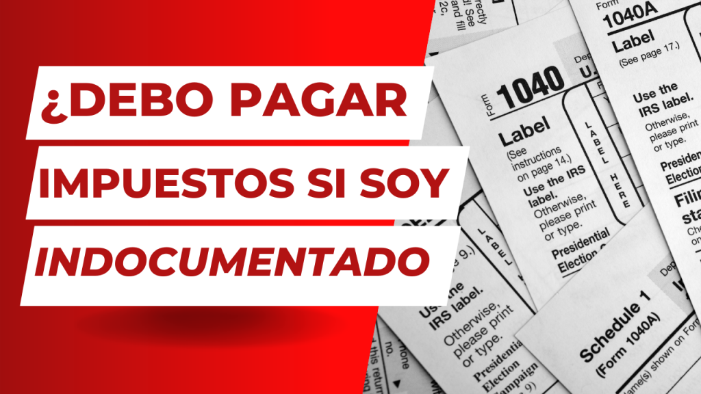 <strong>Soy indocumentado ¿Tengo que registrar mis taxes: pagar impuestos?</strong>