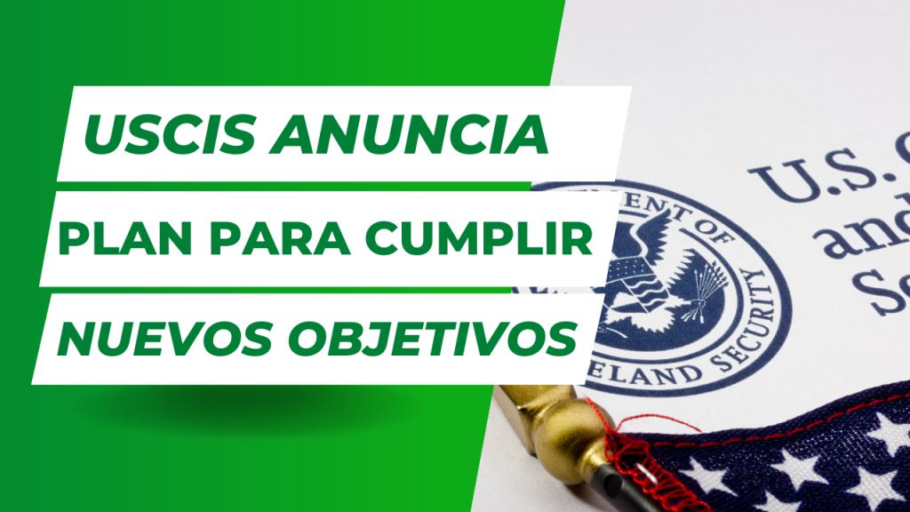 <strong>USCIS anuncia plan para cumplir nuevos objetivos</strong>