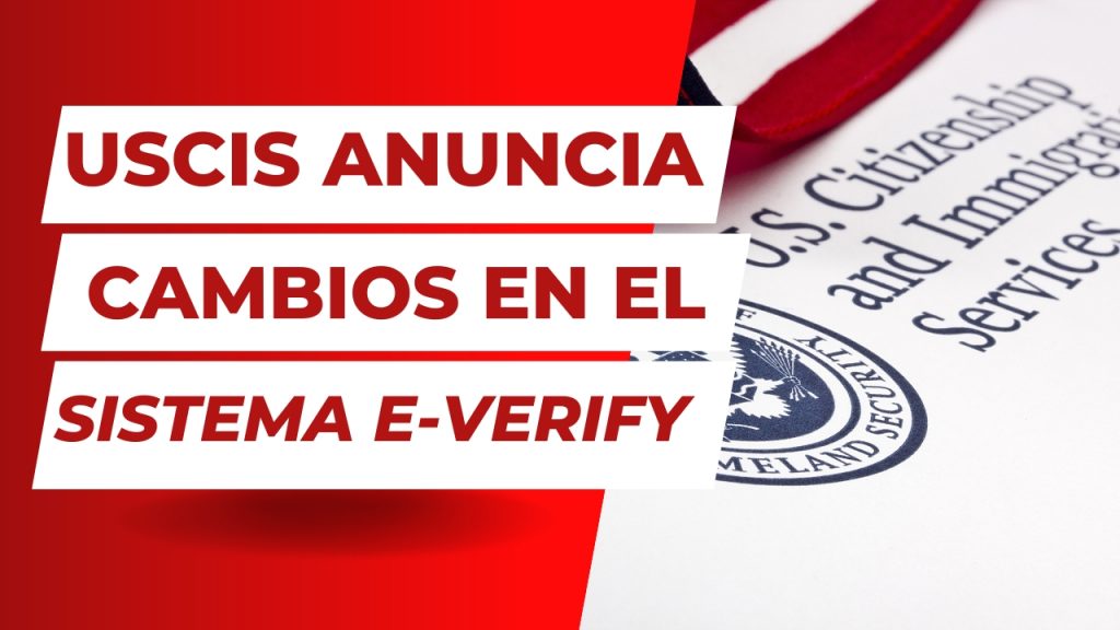 <strong>USCIS anuncia cambios en el sistema E-Verify para trabajadores</strong>