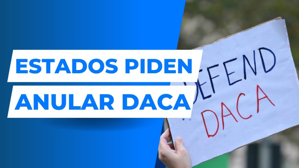 <strong>Un grupo de estados pidió a un juez anular DACA</strong>